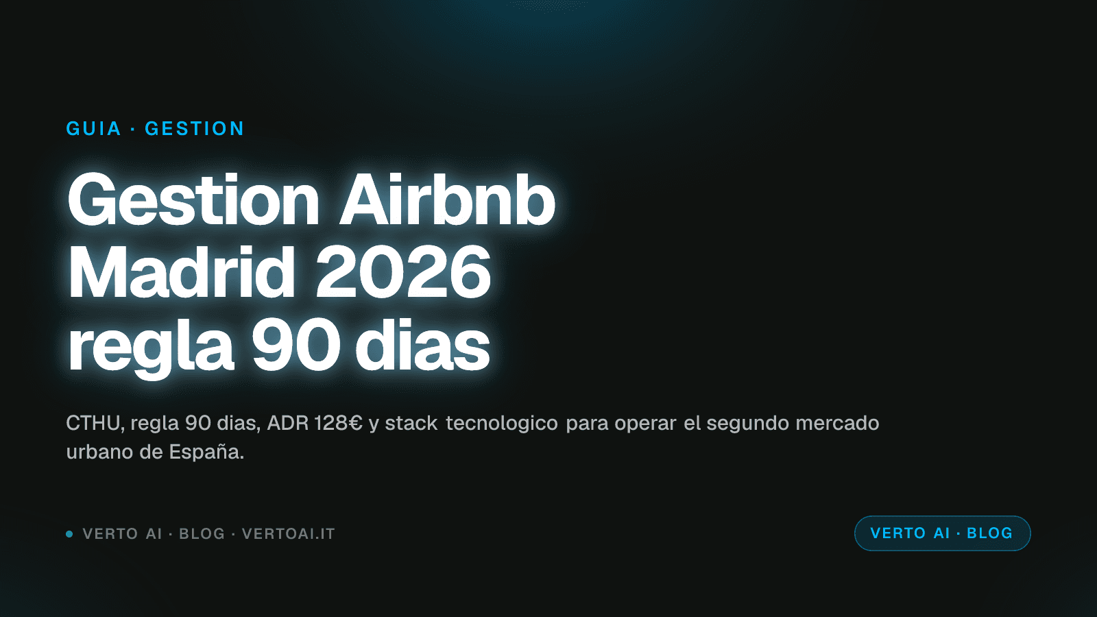 Gestión Airbnb Madrid 2026 regla 90 días CTHU Verto AI